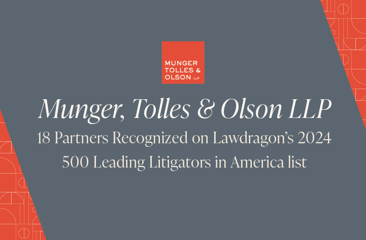 Lawdragon Names 18 Munger, Tolles & Olson Partners to 2024 500 Leading Litigators in America List