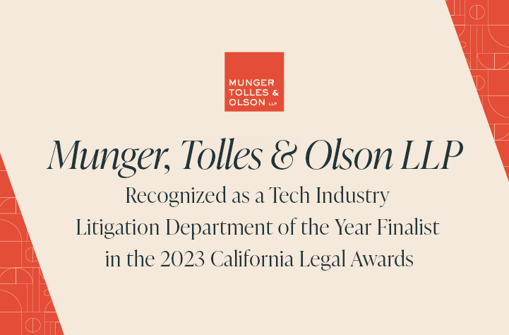 Munger, Tolles & Olson Once Again Named Tech Industry Litigation Department of the Year Finalist in 2023 California Legal Awards