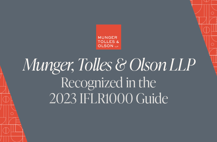 Three Munger, Tolles & Olson Attorneys Recognized in 2023 IFLR1000 Guide