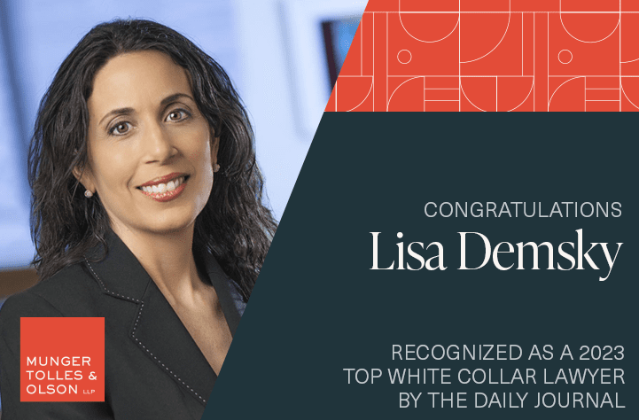 Munger, Tolles & Olson Partner Lisa Demsky Recognized as a 2023 Top White Collar Lawyer by the Daily Journal 1 Munger, Tolles & Olson Partner Lisa Demsky Recognized as a 2023 Top White Collar Lawyer by the Daily Journal