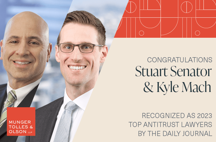 Munger, Tolles & Olson Partners Stuart Senator and Kyle Mach Recognized as 2023 Top Antitrust Lawyers by the Daily Journal 1 Munger, Tolles & Olson Partners Stuart Senator and Kyle Mach Recognized as 2023 Top Antitrust Lawyers by the Daily Journal