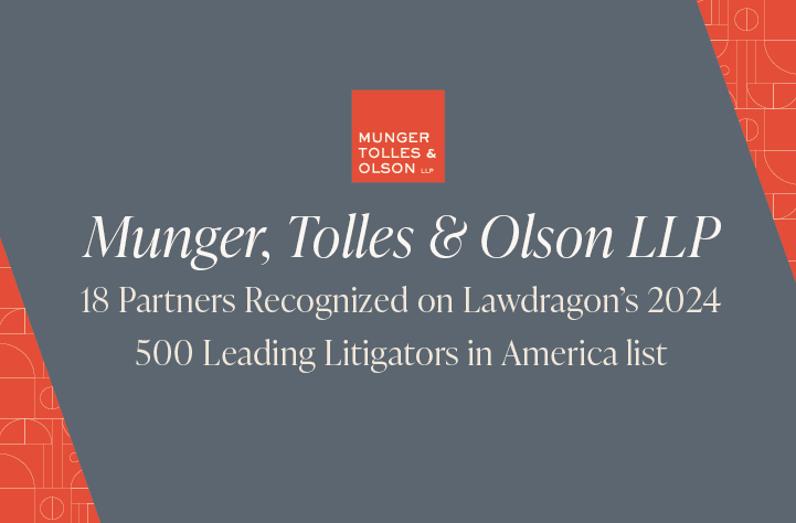 Lawdragon Names Munger, Tolles & Olson Partners to 2024 500 Leading Litigators in America List
