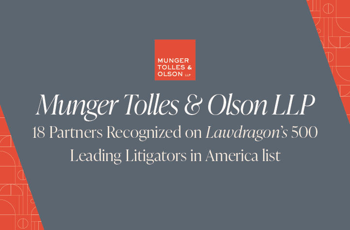 Munger, Tolles & Olson Partners Among 500 Leading Litigators in America