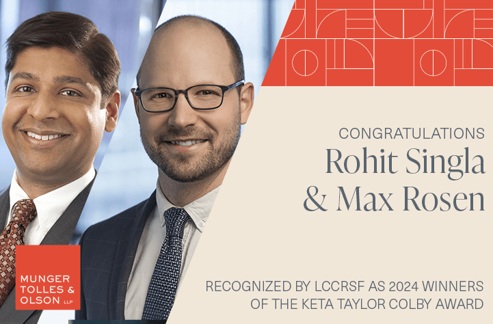 Munger, Tolles & Olson’s Rohit Singla and Max Rosen Recognized as 2024 Pro Bono Awardees at LCCRSF’s 37th Annual Dr. Martin Luther King, Jr. Awards 1 Munger, Tolles & Olson’s Rohit Singla and Max Rosen Recognized as 2024 Pro Bono Awardees at LCCRSF’s 37th Annual Dr. Martin Luther King, Jr. Awards