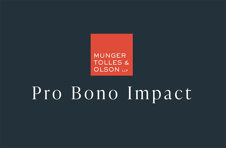 Munger, Tolles & Olson’s Pro Bono Impact Video 1 Munger, Tolles & Olson’s Pro Bono Impact Video