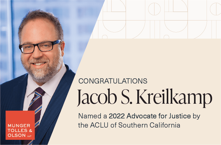 Munger, Tolles & Olson Partner Jacob Kreilkamp Recognized with 2022 Advocates for Justice Awards