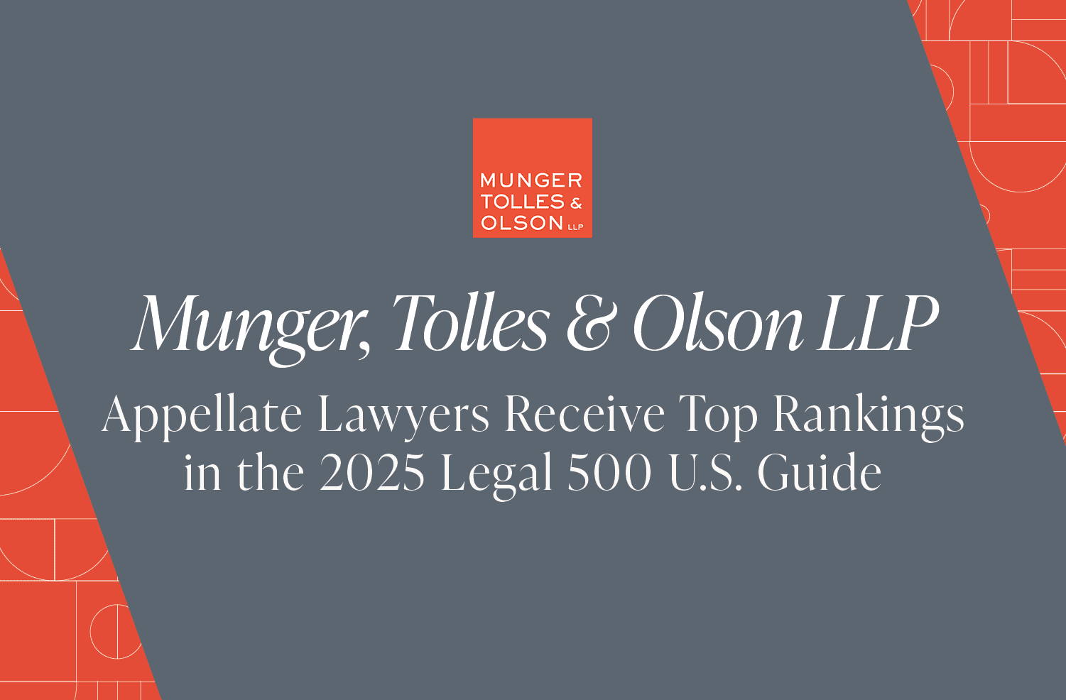Munger, Tolles & Olson’s Appellate Lawyers Receive Top Rankings in the 2025 Legal 500 U.S. Guide