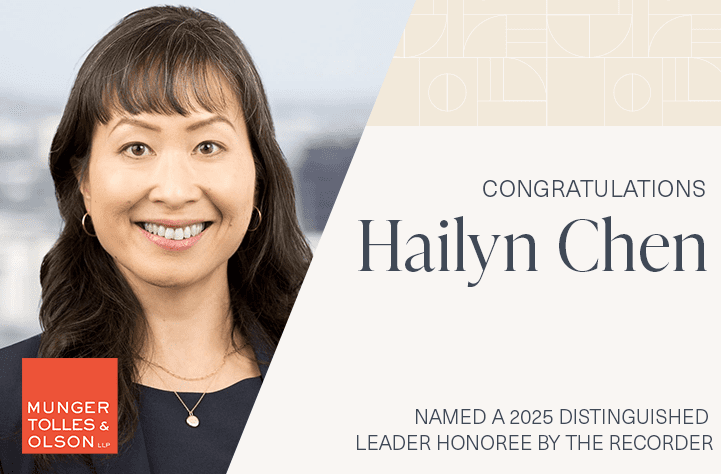 Hailyn Chen Recognized as a Distinguished Leader Honoree in The Recorder’s 2025 California Legal Awards 1 Hailyn Chen Recognized as a Distinguished Leader Honoree in The Recorder’s 2025 California Legal Awards