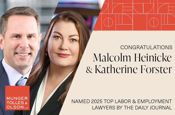 Malcolm Heinicke and Katherine Forster Named 2025 Top Labor and Employment Lawyers by the Daily Journal 1 Malcolm Heinicke and Katherine Forster Named 2025 Top Labor and Employment Lawyers by the Daily Journal